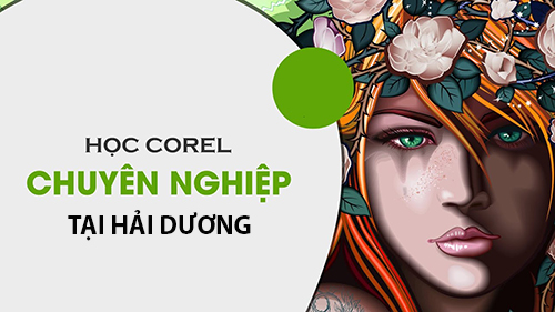 Khóa học corel uy tín tại Hải Dương