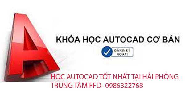 Học Autocad 1 kèm 1 tốt nhất tại Hải Phòng. 