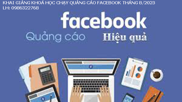 Khai giảng khóa học chạy quảng cáo facebook 8 năm 2023