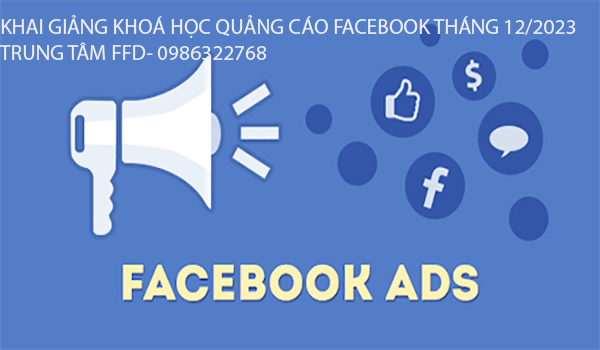 Khai giảng khóa học quảng cáo facebook tháng 12 năm 2023. 
