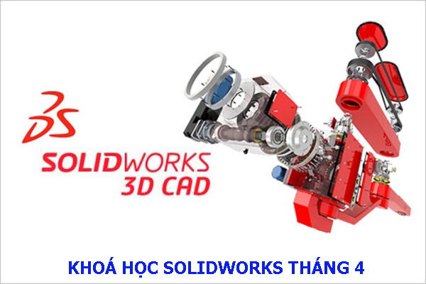 Khoá học solidworks tháng 4