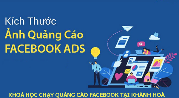 Khóa học chạy quảng cáo facebook tại Khánh Hoà. 