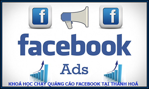 Khóa học chạy quảng cáo facebook tại Thanh Hoá. 