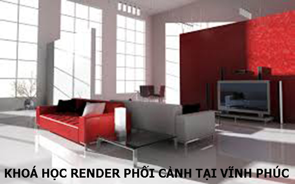 Khoá học render phối cảnh tại Vĩnh Phúc
