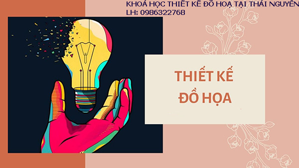 Khoá học thiết kế đồ hoạ tại Thái Nguyên