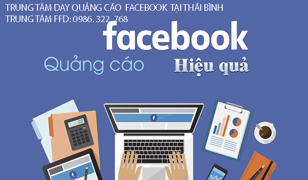 Trung tâm dạy quảng cáo facebook tại Thái Bình