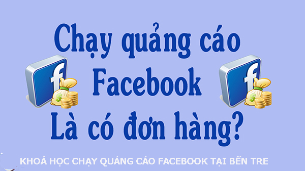 Khóa học chạy quảng cáo facebook tại Bến Tre
