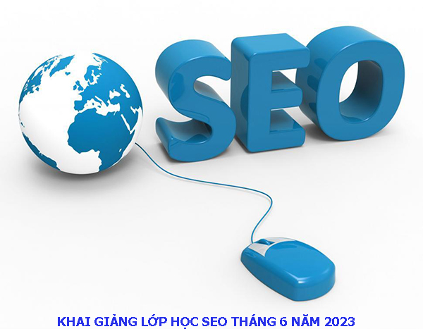 Khai giảng lớp học SEO tháng 6 năm 2023