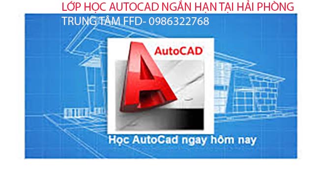 HỌC AUTOCAD NGẮN HẠN TẠI HẢI PHÒNG