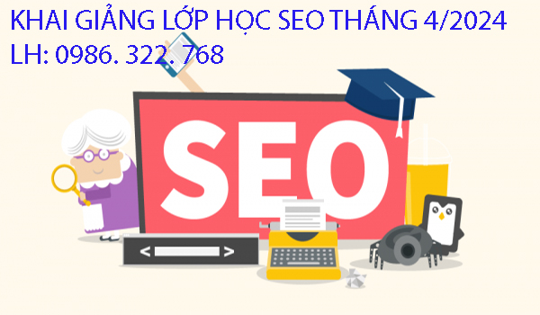 Khai giảng lớp Seo website tháng 4 năm 2024